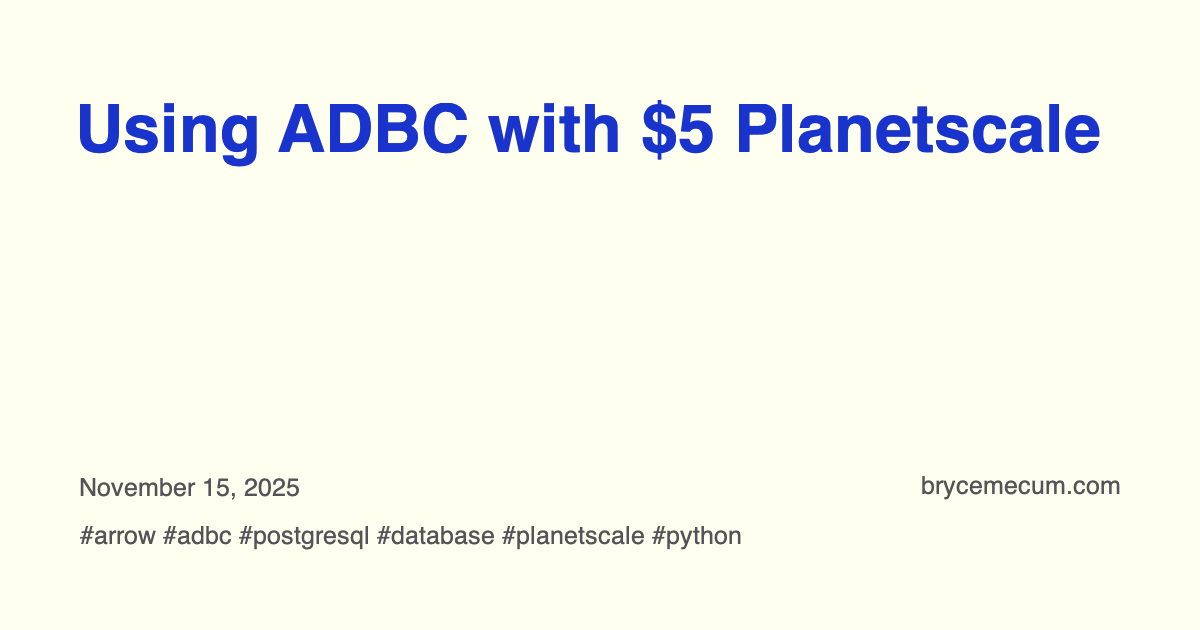 Using ADBC with $5 Planetscale - brycemecum.com